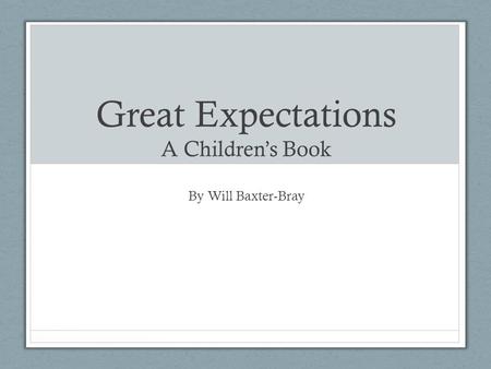 Great Expectations A Children’s Book By Will Baxter-Bray.