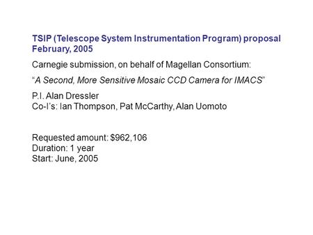 TSIP (Telescope System Instrumentation Program) proposal February, 2005 Carnegie submission, on behalf of Magellan Consortium: “A Second, More Sensitive.
