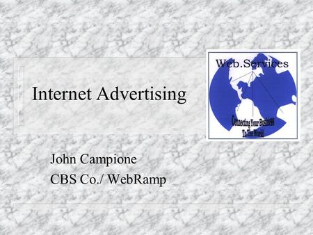 Internet Advertising John Campione CBS Co./ WebRamp.