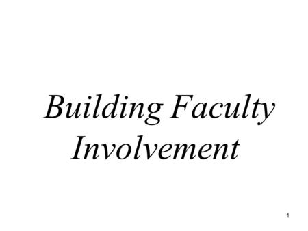 1 Building Faculty Involvement. 2 Objectives Understand why staff need to be committed to decreasing problem behaviors and increasing academic behaviors.