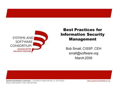 Systems and Software Consortium | 2214 Rock Hill Road, Herndon, VA 20170-4227 Phone: (703)742-8877 | FAX: (703)742-7200 www.systemsandsoftware.org Best.
