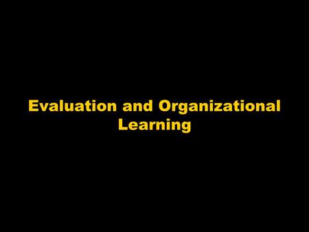 Evaluation and Organizational Learning. Primary Reference Emergency Management Principles and Practices for Healthcare Systems, The Institute for Crisis,