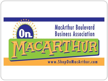 Our Mission: The purpose of the MacArthur Boulevard Business Association shall be to support the business welfare of all MacArthur Boulevard area businesses.