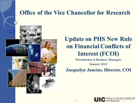 Office of the Vice Chancellor for Research 1 Update on PHS New Rule on Financial Conflicts of Interest (FCOI) Presentation to Business Managers January.