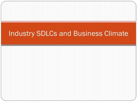 Industry SDLCs and Business Climate. Justin Kalicharan Credentials Director and Senior Technology Officer Over 14 years of coding experience in various.