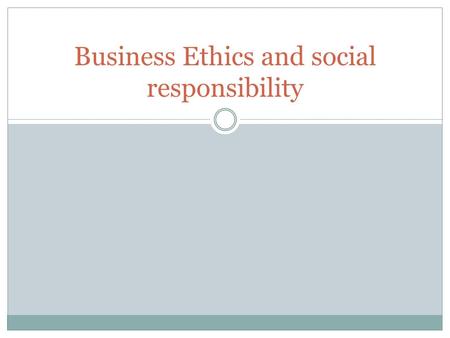 Business Ethics and social responsibility. Ethics Ethics are moral principles by which people conduct themselves personally, socially, or professionally.