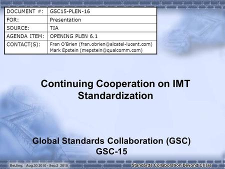 DOCUMENT #:GSC15-PLEN-16 FOR:Presentation SOURCE:TIA AGENDA ITEM:OPENING PLEN 6.1 CONTACT(S): Fran O’Brien Mark Epstein.