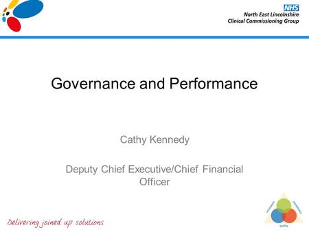 Governance and Performance Cathy Kennedy Deputy Chief Executive/Chief Financial Officer.