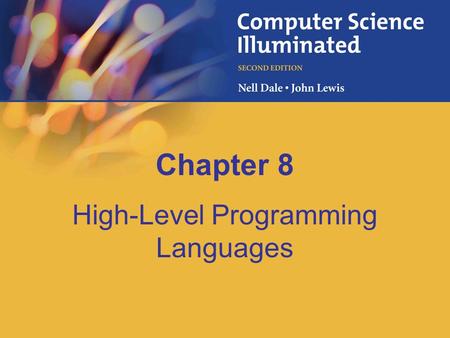 Chapter 8 High-Level Programming Languages. 8-2 Chapter Goals Describe the translation process and distinguish between assembly, compilation, interpretation,