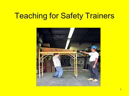 1 Teaching for Safety Trainers. 2 OSHA Training Guidelines (OSHA 2254 1998)  A. Determine if Training is Needed  B. Identify Training Needs  C. Identify.
