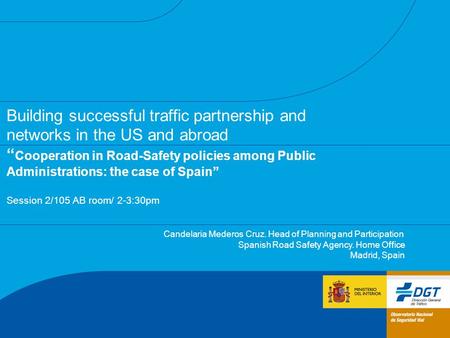Building successful traffic partnership and networks in the US and abroad “ Cooperation in Road-Safety policies among Public Administrations: the case.