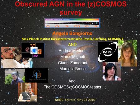Obscured AGN in the (z)COSMOS survey AGN9, Ferrara, May 25 2010 Angela Bongiorno Max-Planck-Institut für extraterrestrische Physik, Garching, GERMANY AND.