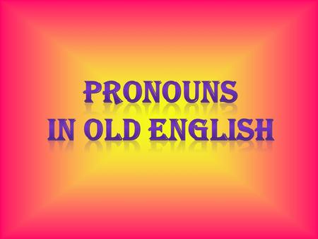 The characteristic features of pronouns is not only their lexical meaning but their use to that of a noun and an adjective.