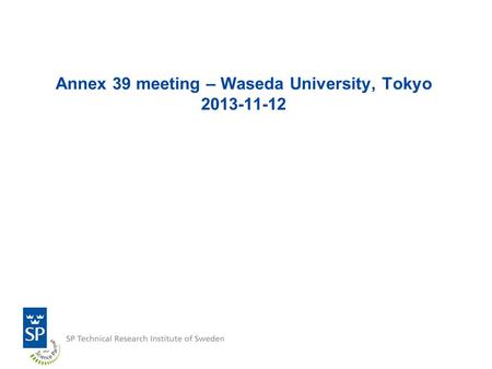 Annex 39 meeting – Waseda University, Tokyo 2013-11-12.