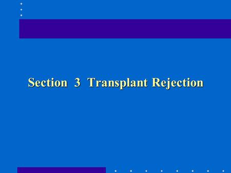 Section 3 Transplant Rejection