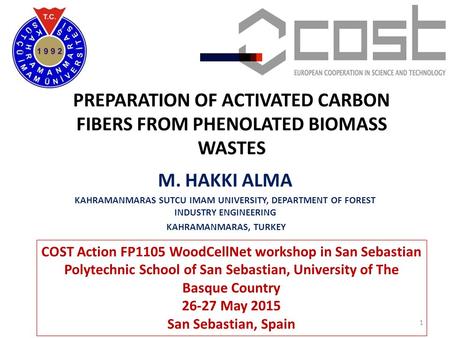PREPARATION OF ACTIVATED CARBON FIBERS FROM PHENOLATED BIOMASS WASTES M. HAKKI ALMA KAHRAMANMARAS SUTCU IMAM UNIVERSITY, DEPARTMENT OF FOREST INDUSTRY.