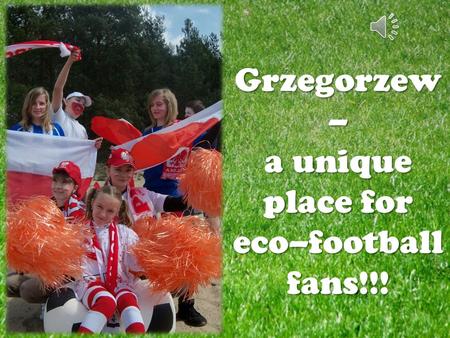 Grzegorzew – a unique place for eco–football fans!!!