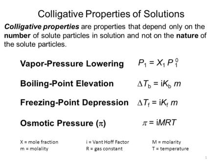 1 Colligative Properties of Solutions Colligative properties are properties that depend only on the number of solute particles in solution and not on the.