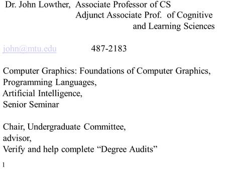 Dr. John Lowther, Associate Professor of CS Adjunct Associate Prof. of Cognitive and Learning Sciences  Computer Graphics: