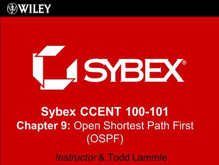 Sybex CCENT 100-101 Chapter 9: Open Shortest Path First (OSPF) Instructor & Todd Lammle.