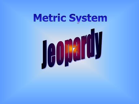 Metric Tools Metric History 100 Convert This! Units and Prefixes Metric Vocab Abbreviate This! 500 400 300 200 100 200 300 400 500 400 300 200 100 Final.