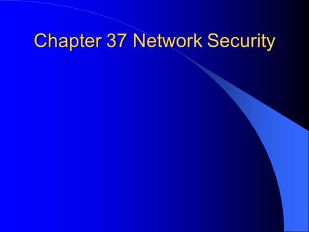 Chapter 37 Network Security. Aspects of Security data integrity – data received should be same as data sent data availability – data should be accessible.