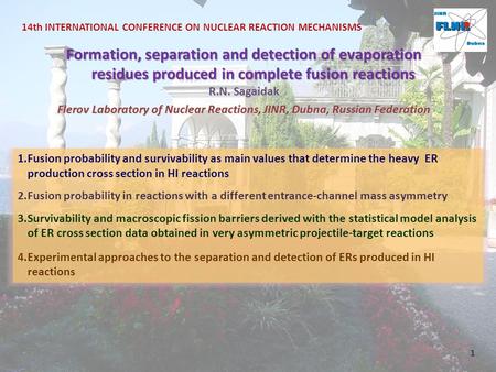 14th INTERNATIONAL CONFERENCE ON NUCLEAR REACTION MECHANISMS Formation, separation and detection of evaporation residues produced in complete fusion reactions.