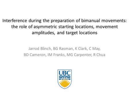 Interference during the preparation of bimanual movements: the role of asymmetric starting locations, movement amplitudes, and target locations Jarrod.