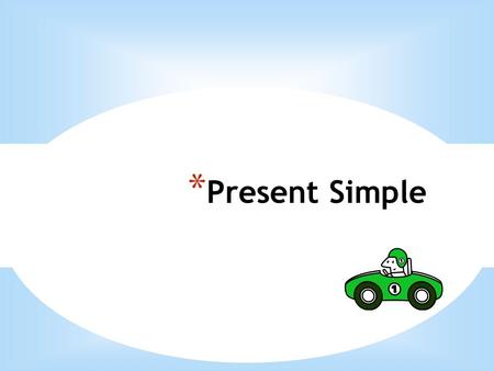 Present Simple.