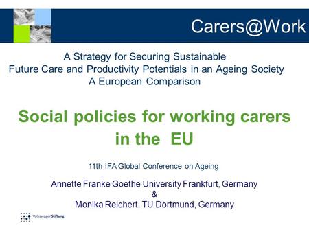 A Strategy for Securing Sustainable Future Care and Productivity Potentials in an Ageing Society A European Comparison Annette Franke Goethe.