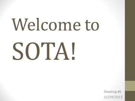 Welcome to SOTA! Meeting #6 11/19/2013. This is the last meeting of the year! Hands to Love Update on hoodies and fleeces Points Upcoming Events End of.