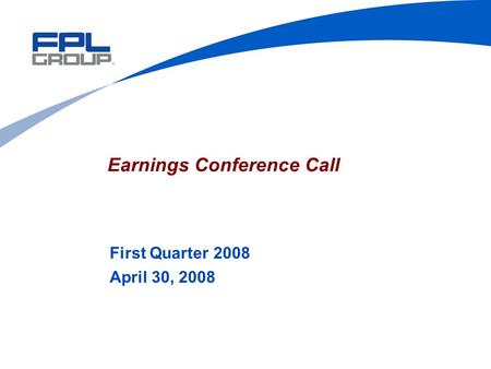 Earnings Conference Call First Quarter 2008 April 30, 2008.