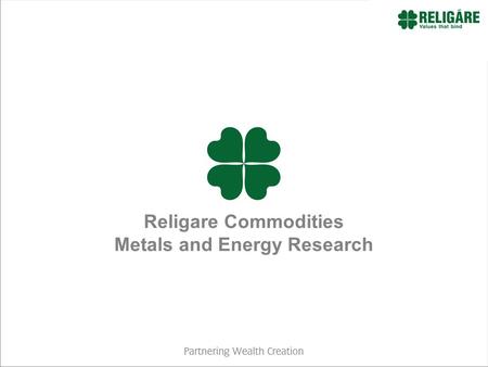 Religare Commodities Metals and Energy Research. Religare Enterprises Ltd Religare Enterprises Ltd is a Ranbaxy promoter group company 6 Regional offices.