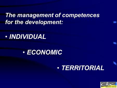 The management of competences for the development: INDIVIDUAL ECONOMIC TERRITORIAL.