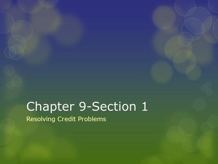 Chapter 9-Section 1 Resolving Credit Problems. Disputing Charges—Credit Card Statement  Disputing Charges—the process of informing a credit card company.