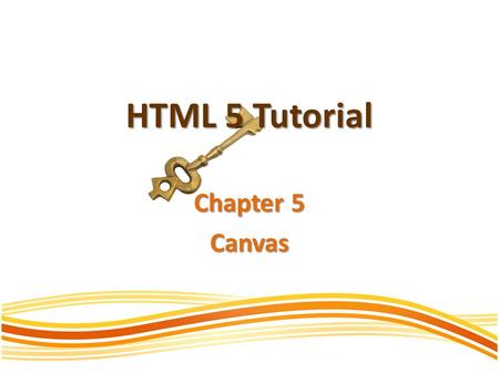 HTML 5 Tutorial Chapter 5 Canvas. Canvas The tag is used to display graphics. The Canvas is a rectangular area we control each and every pixel of it.