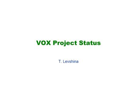 VOX Project Status T. Levshina. Talk Overview VOX Status –Registration –Globus callouts/Plug-ins –LRAS –SAZ Collaboration with VOMS EDG team Preparation.