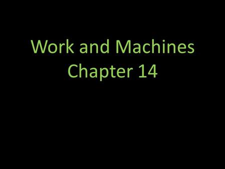 Work and Machines Chapter 14