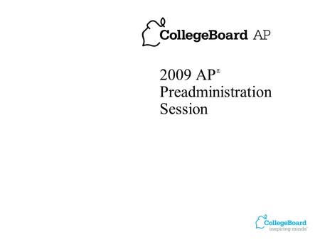 2009 AP ® Preadministration Session. 2 Please note: Do not complete answer sheets for the following exams: AP Chinese Language and Culture AP Japanese.