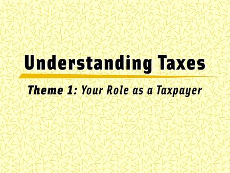 Bell ringer: Write down what you think of when you hear the word taxes/tax Think of the following questions What do taxes consist of? Who pays taxes? To.