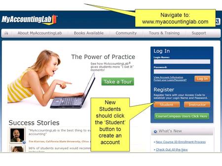 New Students should click the ‘Student’ button to create an account Navigate to: www.myaccountinglab.com.