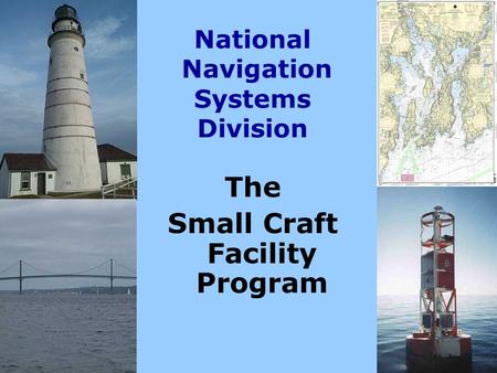National Navigation Systems Division The Small Craft Facility Program.