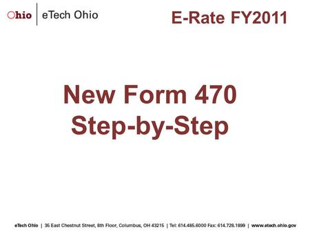 New Form 470 Step-by-Step E-Rate FY2011. The Purpose of the Form 470 The Form 470:  Announces a school’s intent to participate in the E- Rate program.