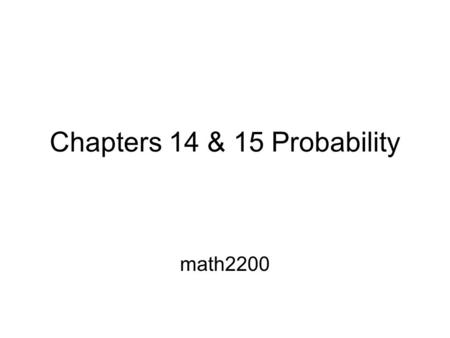 Chapters 14 & 15 Probability math2200. Random phenomenon In a random phenomenon we know what could happen, but we don’t know which particular outcome.