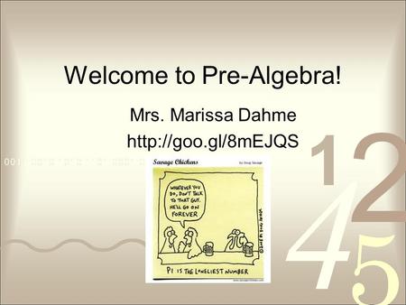 Welcome to Pre-Algebra! Mrs. Marissa Dahme