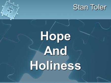 Stan Toler HopeAndHoliness. Therefore, I urge you, brothers, in view of God's mercy, to offer your bodies as living sacrifices, holy and pleasing to God—this.