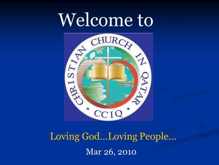 Welcome to Mar 26, 2010 Loving God…Loving People….