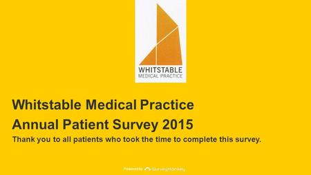 Powered by Whitstable Medical Practice Annual Patient Survey 2015 Thank you to all patients who took the time to complete this survey.