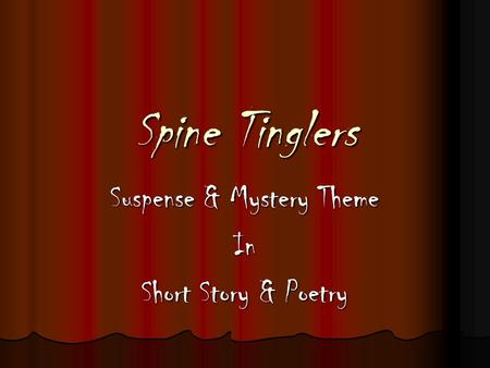 Spine Tinglers Suspense & Mystery Theme In Short Story & Poetry.