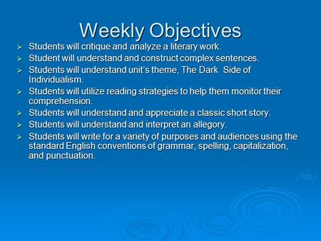 Weekly Objectives  Students will critique and analyze a literary work.  Student will understand and construct complex sentences.  Students will understand.